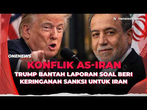 Trump Bantah Laporan Soal Beri Keringan Sanksi untuk Iran: Tidak Benar! | OneNews Update