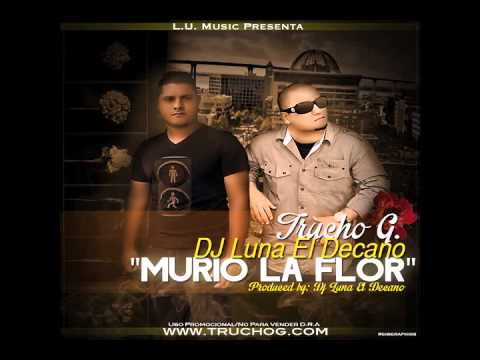 MURIO LA FLOR TRUCHOG FT. DJ LUNA & LIZANDRO EL CORISTA