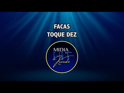 TOQUE DEZ - FACAS - KARAOKÊ