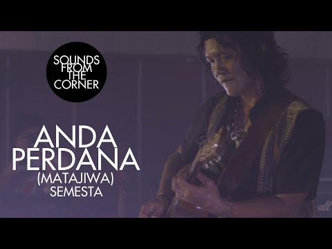 Anda Perdana (Matajiwa) - Semesta | Sounds From The Corner Live #44