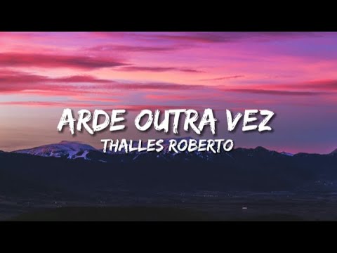 Thalles Roberto - Arde outra vez (Letra)