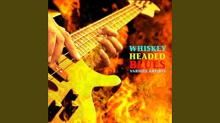 Whiskey Headed Blues