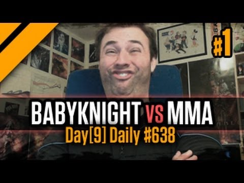 Day[9] Daily #638 - MMA vs BabyKnight P1
