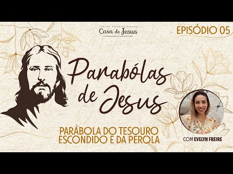 Episódio 05 | Parábola do tesouro escondido e da pérola | Parábolas de Jesus