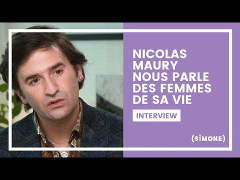 NICOLAS MAURY NOUS PARLE DES FEMMES DE SA VIE