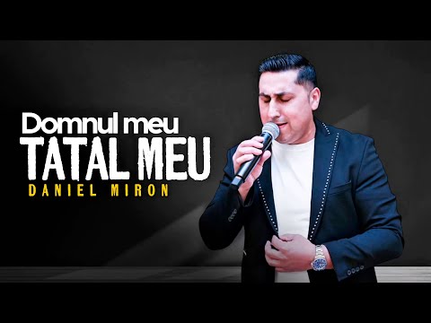 Dani Daniel Miron - Domnul meu Tatăl meu 2025