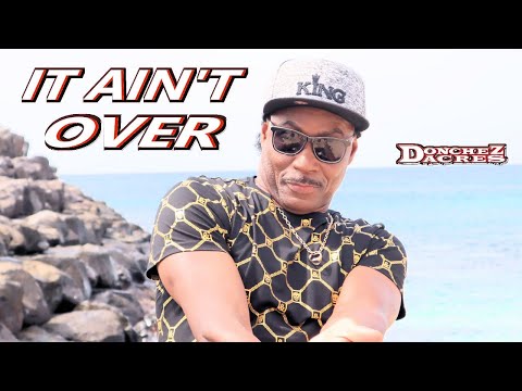DONCHEZ DACRES  - It Ain't Over ( Official Music Video )
