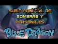 Subir F cil El Lvl De Sombras Y Personajes Blue Dragon