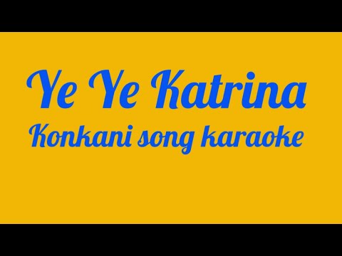Ye Ye Katrina - Konkani  Song Karaoke