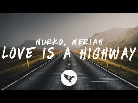 Nurko - Love Is A Highway (Lyrics) feat. NERIAH
