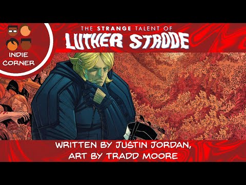 The Indie Corner Presents: "The Strange Talent of Luther Strode" by Justin Jordan & Tradd Moore