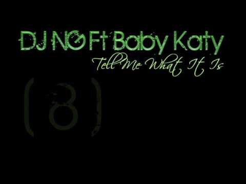 DJ NG Ft Baby Katy - Tell Me What It Is