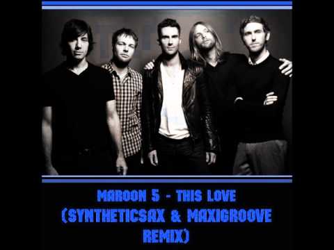 Maroon 5 - This Love (Syntheticsax & MaxiGroove Remix)