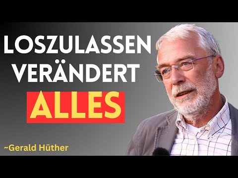 Wie du endlich loslassen kannst – und inneren Frieden findest | Gerald Hüther