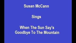 When The Sun Says Goodbye To The Mountain + On Screen Lyrics ---Susan McCann
