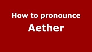 How to pronounce Aether