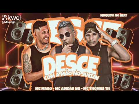 MC ADIDAS NG - MC THOMAS TH E MC MAGO - DESCE COM A MÃO NO JUELIN -