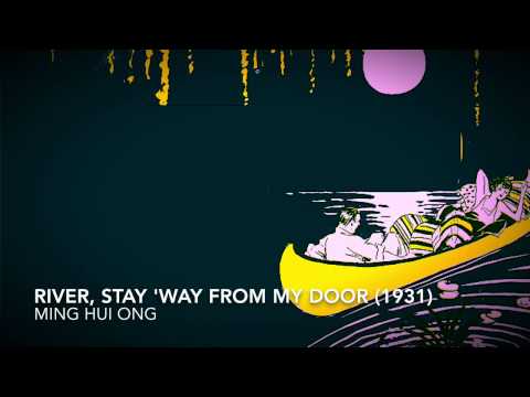 Ming Hui Ong - River, Stay 'Way From My Door (1931)