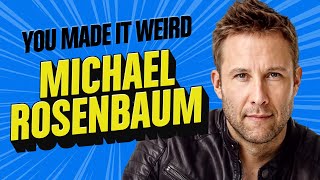 Michael Rosenbaum | You Made It Weird with Pete Holmes