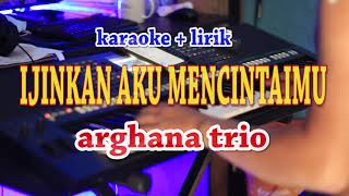 Download lagu IJINKAN AKU MENCINTAIMU [KARAOKE] ARGHANA TRIO mp3