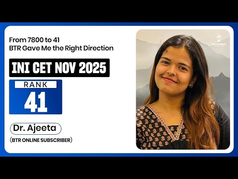From 7800 to Rank 41! How BTR Gave Me the Right Direction | Dr. Ajeeta | INI CET November 2025