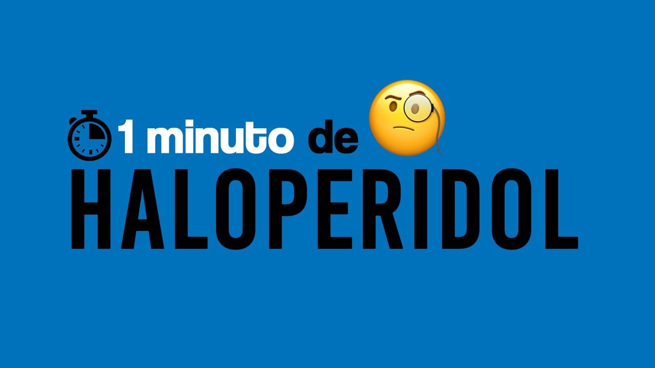 Haloperidol (HALDOL) - 1 MINUTO