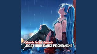 Download lagu JOGET INDIA DANCE PE CHEANCHE (Remix) mp3