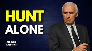 Learn to Hunt Alone and Win | Jim Rohn Motivation