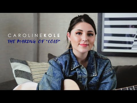 Caroline Kole - "Cold" (Behind the Song Video)