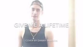 Give Me A Lifetime-Anthem Lights (Danny Paulson cover)