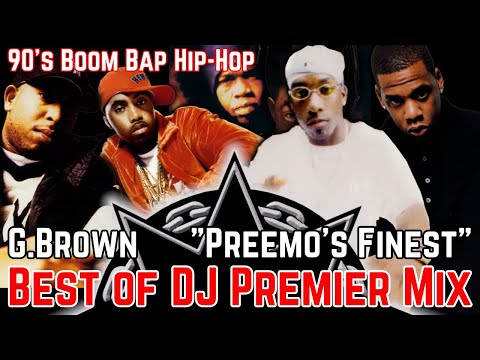 Classic Boom Bap Mix! G.Brown - Preemo's Finest: Best of DJ Premier Mixtape - 90s Old School Hip Hop