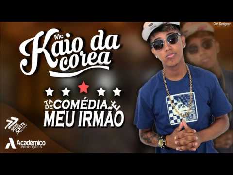 MC KAIO DA COREA - TÁ DE COMEDIA - MÚSICA NOVA 2015