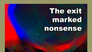 The exit marked "nonsense" - My Music Videos - LylesBrother