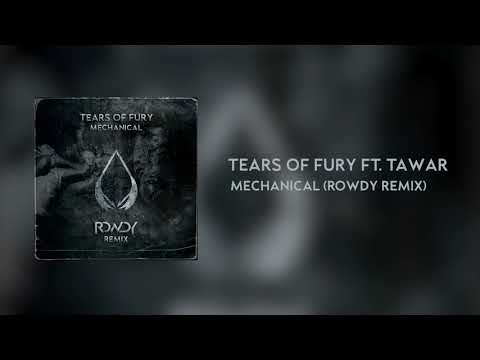 Tears Of Fury ft. Tawar - Mechanikal (Rowdy Remix) (Edit)