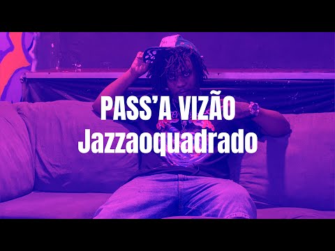 PASS'A VIZÃO - Jazzaoquadrado #286