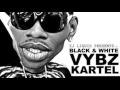 🔥 Vybz Kartel - Live Your Life (Black & White Album) March 2017 🔥