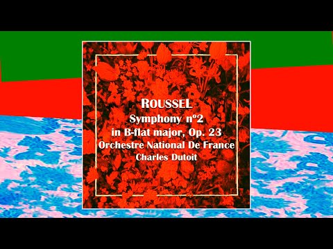ROUSSEL - Symphony nº2, In B Flat - Op. 23 ~ Orchestre National De France, Charles Dutoit
