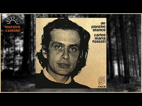 💿 CARLOS MARÍA FOSSATI - De poncho blanco - 1975