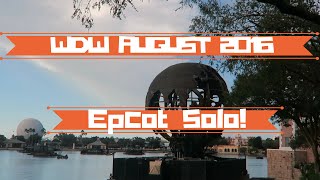Epcot Solo! - Disney World August 2016 Day 1 Pt 2