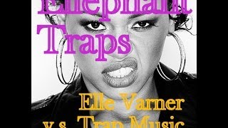 Ellephant Traps (Elle Varner vs. Trap Music) - DJ Seko