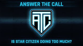 Answer the Call: Is Star Citizen Doing too Much? (Viewer Call-in Show)