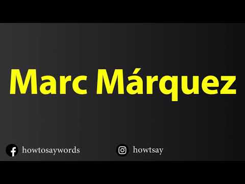 How To Pronounce Marc Marquez