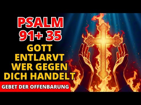🔥 Psalm 91+35 Gott ENTHÜLLT verborgene Feinde und ZERSTÖRT ihre Fallen heute Nacht