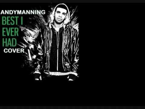 Drake - Best I Ever Had (Andy Manning Cover)