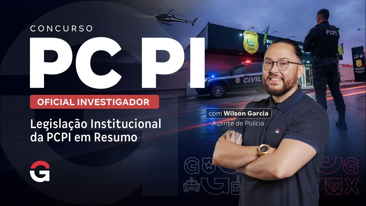 Concurso PC PI Oficial Investigador: Legislação Institucional da PCPI em Resumo | Wilson Garcia