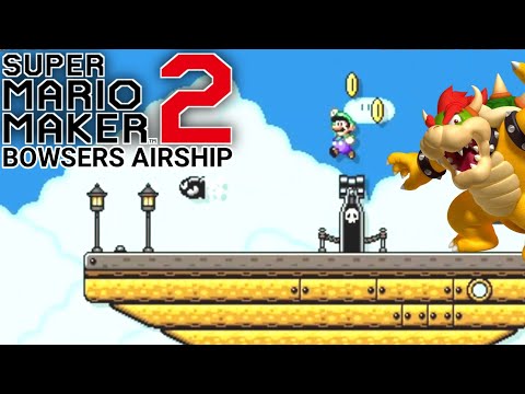 BOWSERS AIRSHIP CONTROL!! Super Mario Maker 2