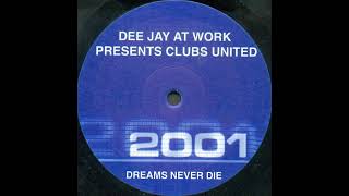 Dee Jay At Work Presents Clubs United - Dreams Never Die (BLJ Rmx) 1999