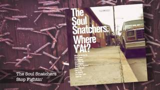 11 The Soul Snatchers - Stop Fightin' ft Curtis T.