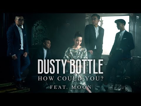 Dusty Bottle - 《How Could You?》(ft. Moon) MV
