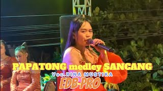 Download lagu PAPATONG medley SANCANG - EDB PRO (Voc. RINA MUSTIKA) mp3